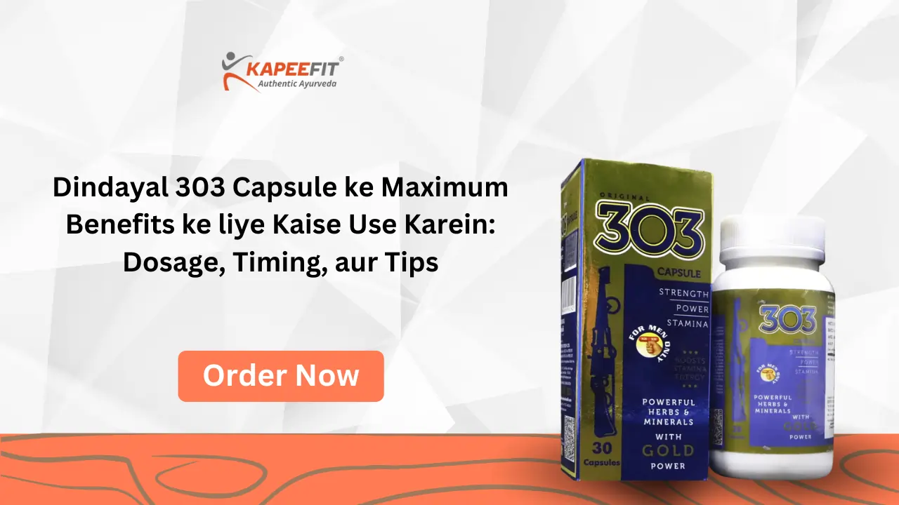 Dindayal 303 Capsule ke Maximum Benefits